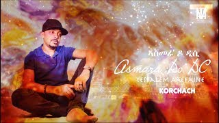 Tesfalem Arefaine  Korchach  Asmera Do DC  New Eritrean Music 2017 [upl. by Aiekram]