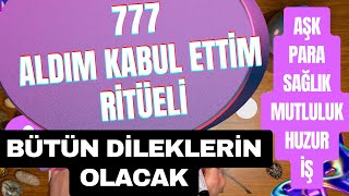 777 ALDIM KABUL ETTİM RİTÜELİ  BÜTÜN DİLEKLERİN OLACAK  DİLEK 777 RİTÜEL [upl. by Ollecram867]