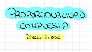 Proporcionalidad compuesta 3 [upl. by Noorah535]