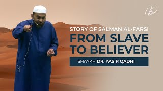 The Incredible Saga of Salman Al Farsi From Slave to Believer  Khatirah by Dr Yasir Qadhi [upl. by Alleciram877]