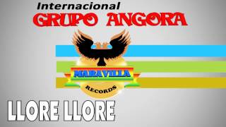 GRUPO ANGORA  LLORE LLORE [upl. by Lily]