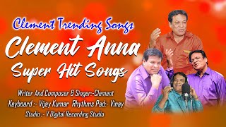 Clement Anna Super Hit Songs  Clement Trending Songs  Writer And Composer amp Singer Clement [upl. by Naujat]