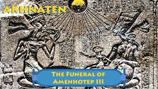 Akhnaten  The Funeral of Amenhotep III [upl. by Ativad]