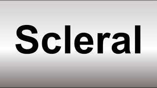 How to Pronounce Scleral [upl. by Beckerman]