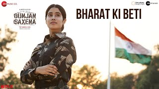 Bharat Ki Beti  Gunjan Saxena  Janhvi Kapoor  Arijit Singh  Amit Trivedi  Kausar Munir [upl. by Effie]