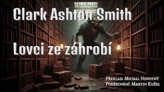 Clark Ashton Smith  Lovci ze záhrobí [upl. by Ysnat528]