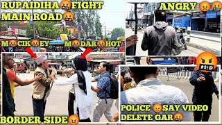 Fight🤬😡Rupaidiha main road😡BoRdeR SiDe NePal iNdia😡Police say video delete gar🤬shankar thayit [upl. by Aerdnua]