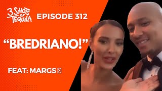 3ShotsOfTequila Episode 312 Bredriano Feat Margs [upl. by Mika]