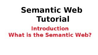 Semantic Web Tutorial 114 Introduction  What is the Semantic Web [upl. by Ronacin374]