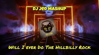 DJ Jed  Will I Ever Do The Hillbilly Rock Mashup [upl. by Umeh]