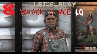 Lets Play 7 Days To Die 10 Whack a Moe Ep 8 [upl. by Niels]