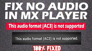 MX Player Audio Format Not Supported FIX  How to play AC3  DTS  EAC3 audio format in MX Player [upl. by Mccormick]