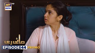 New Mayi Ri  Episode 44  Promo  ARY Digital Drama [upl. by Yedsnil]