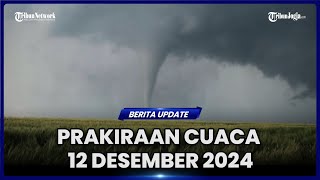 DAFTAR WILAYAH BERPOTENSI HUJAN PADA 12 DESEMBER 2024 [upl. by Luby]