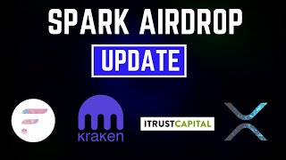 XRP SPARK Airdrop Update Kraken And iTrust Capital Supporting Spark Airdrop [upl. by Ittap912]