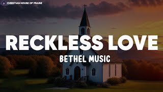 Reckless Love  Bethel Music Lyrics [upl. by Bowles]