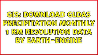 GIS Download GLDAS precipitation monthly 1 km resolution data by Earthengine [upl. by Anselmi]