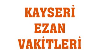 Kayseri Ezan Vakitleri  Namaz Saatleri [upl. by Siva]