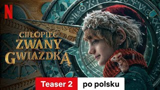 Chłopiec zwany Gwiazdką Teaser 2  Zwiastun po polsku  Netflix [upl. by Eseyt]