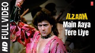 Main Aaya Tere Liye  Full Song  Ilzaam  Nazia Hasan Zoheb Hasan  Bappi Lahiri  Govinda [upl. by Gwen]