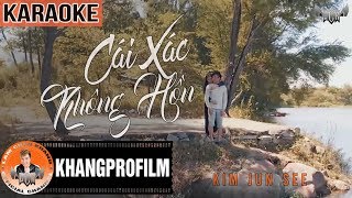 KARAOKE CÁI XÁC KHÔNG HỒN  BEAT GỐC  KIM JUN SEE [upl. by Etteve]