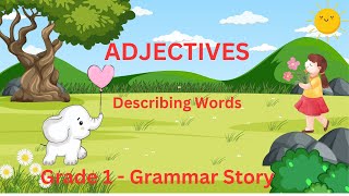 What are Adjectives Describing Words Adjectives  Grammar Grade 1  Grammar Story Colorful [upl. by Eillam382]