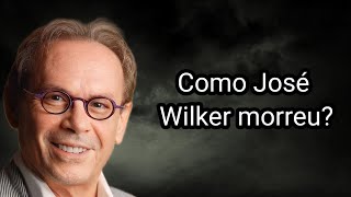 COMO JOSÉ WILKER MORREU [upl. by Dierolf]