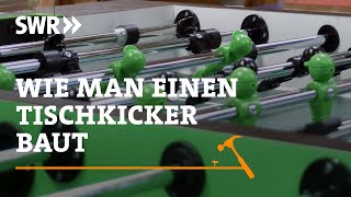 Wie man einen Tischkicker baut I SWR Handwerkskunst [upl. by Eadwine]