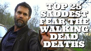 Top 25 Saddest Fear the Walking Dead Deaths [upl. by Aw]