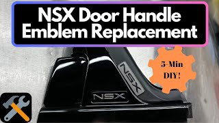 How to NSX Door Handle Emblem Replacement  9105 NSX Full DIY [upl. by Shear]