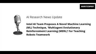 Intel AI Team Proposes A Novel Machine Learning Technique MERL’ For Teaching Robots Teamwork [upl. by Guyon]