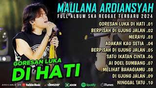 FULL ALBUM MAULANA ARDIANSYAH  GORESAN LUKA DI HATI [upl. by Merete]