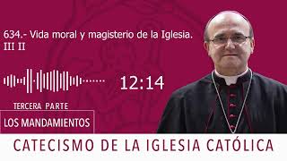 Catecismo 20342035 Vida moral y magisterio de la Iglesia III [upl. by Ttirrem]