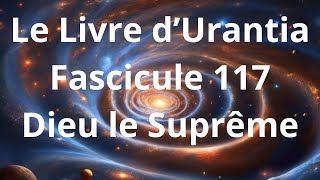 Le Livre d’Urantia Fascicule 117 [upl. by Eimar]