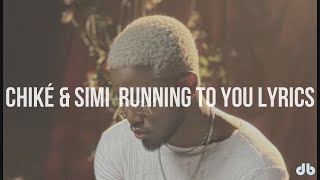 Chiké amp Simi – Running To You Lyrics [upl. by Essirehc]