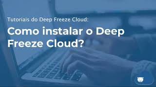 POR Tutoriais do Deep Freeze Cloud Como instalar o Deep Freeze Cloud [upl. by Annirak]