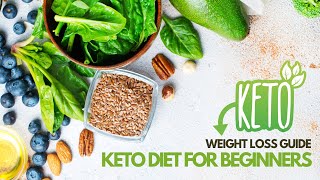 Keto Weight Loss Guide Keto Diet for Beginners [upl. by Assecnirp]