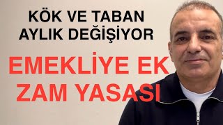 KÖK AYLIK TABAN AYLIK DEĞİŞİYOR EMEKLİYE EK ZAM YASASI GELİYOR [upl. by Niltak215]