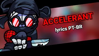 FNF  accelerant  lyrics PTBR [upl. by Chaudoin]