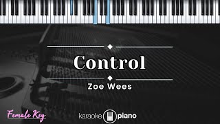 Control  Zoe Wees KARAOKE PIANO  FEMALE KEY [upl. by Nessah878]