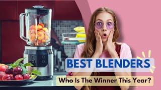 Best Blenders of 2024🏳️‍🌈 Who Is The Winner This Year [upl. by Ramedlaw]