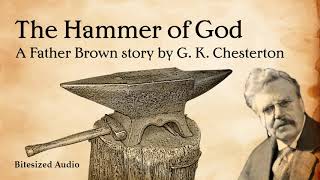 The Hammer of God  A Father Brown story by G K Chesterton  A Bitesized Audio Production [upl. by Cchaddie]