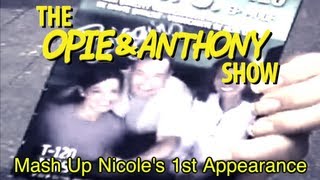 Opie amp Anthony Mash Up Nicoles 1st Appearance 0528052909 [upl. by Slavin]