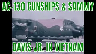 AC130 GUNSHIPS amp SAMMY DAVIS JR IN VIETNAM  74592 [upl. by Danczyk]