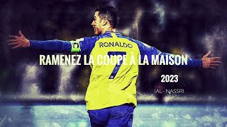 Cristiano Ronaldo ► quotRamenez la coupe à la maison quot • AlNassr Skills amp Goals 2023  HD [upl. by Aiksa]