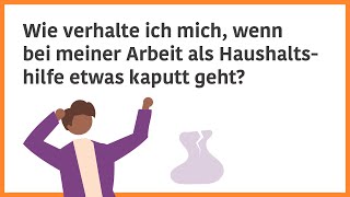 Wie verhalte ich mich wenn bei meiner Arbeit als Haushaltshilfe etwas kaputt geht [upl. by Mathe]