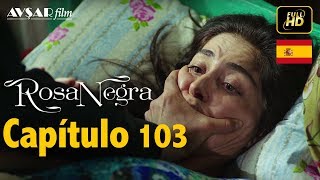 Rosa Negra  Capítulo 103 HD En Español [upl. by Birecree]