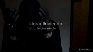 Anuel AA Toby Love  Llorar lloviendo [upl. by Anerehs]