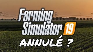 FARMING SIMULATOR 2019  PLUS DE NOUVELLES  RETARDÉ   ANNULÉ   infos intox [upl. by Lauer]