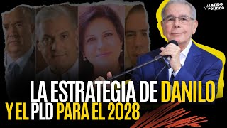 LA ESTRATEGIA DE DANILO Y PLD PARA EL 2028 [upl. by Imuyam]